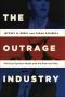 [Studies in Postwar American Political Development 01] • The Outrage Industry